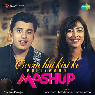 Goom Hai Kisi Ke Bollywood Mashup - Single by Shubham Banerjee