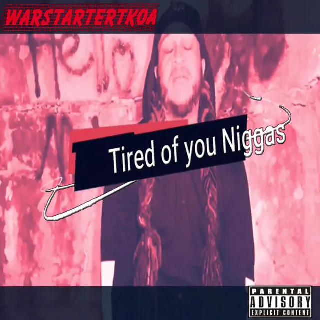 Tired of you niggas - Radio Edit