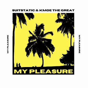 My Pleasure by Kmoe the Great