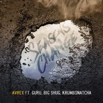 Seasons Change (feat. Guru & Krumb Snatcha) by Avrex