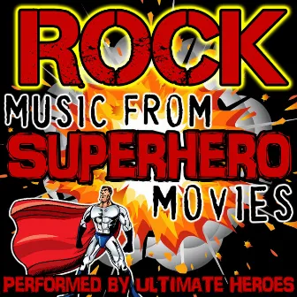 Rock Music from Superhero Movies by Ultimate Heroes