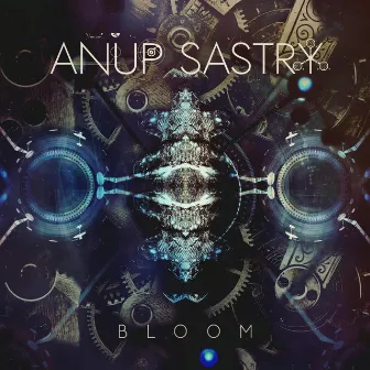 Bloom by Anup Sastry