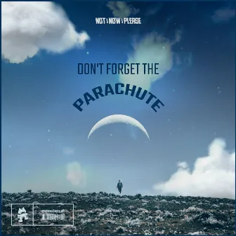 Don't Forget The Parachute by Not Now Please