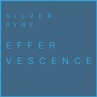 Effervescence (Radio Edit) by Silver Pyre