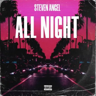 All Night by Steven Angel