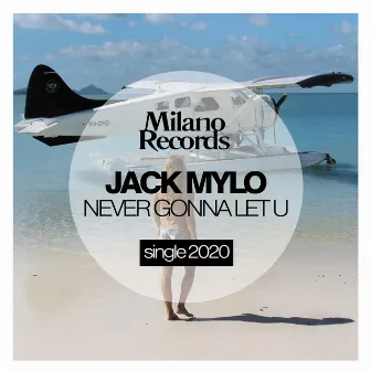 Never Gonna Let You by Jack Mylo