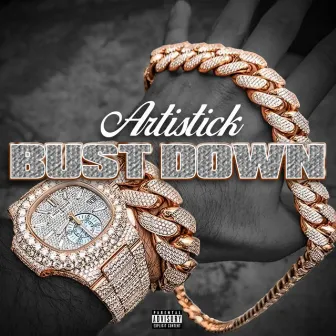 Bust Down by Artistick