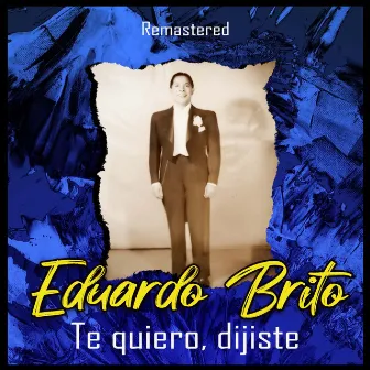 Te quiero, dijiste (Remastered) by Eduardo Brito