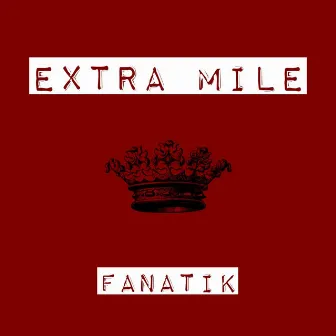 Extra Mile by Fanatik