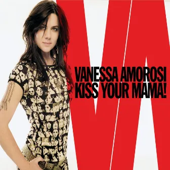 Kiss Your Mama! by Vanessa Amorosi