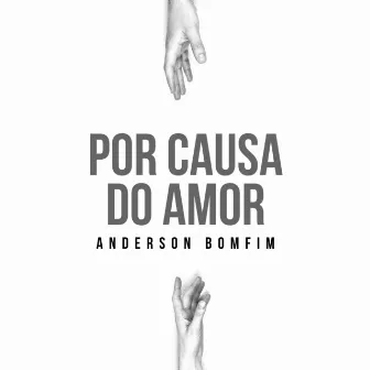 Por Causa do Amor by Anderson Bomfim