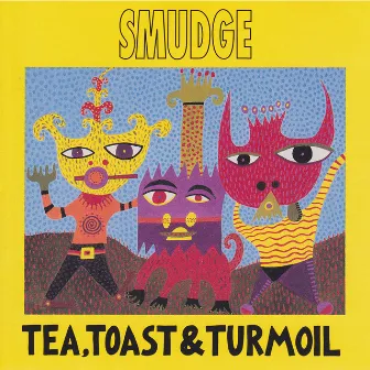 Tea, Toast & Turmoil by Smudge