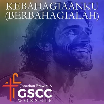 Kebahagiaanku (Berbahagialah) by GSCC Worship