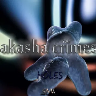 Holes by Akasha Crimes