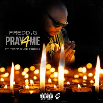 Pray 4 Me by Fredd G