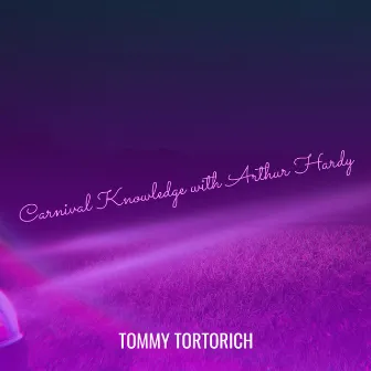 Carnival Knowledge by Tommy Tortorich