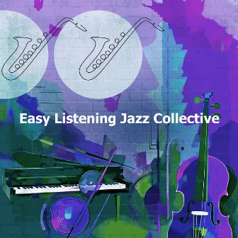 Easy Listening Jazz Collective by Easy Jazz Music