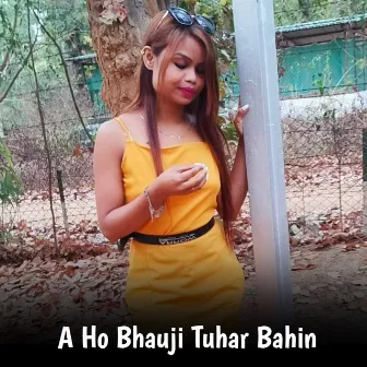 A Ho Bhauji Tuhar Bahin by 