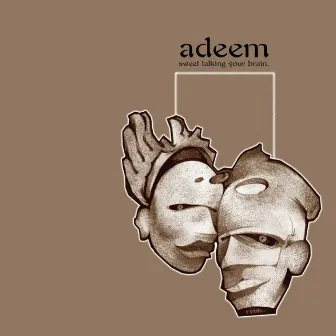 Sweet Talking Your Brain by Adeem