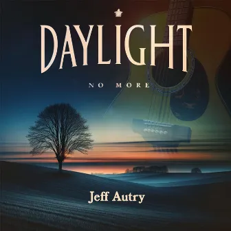 Daylight No More by Jeff Autry