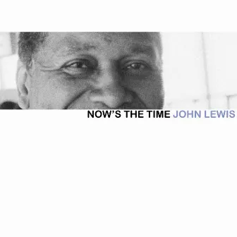 Now's The Time by John Lewis