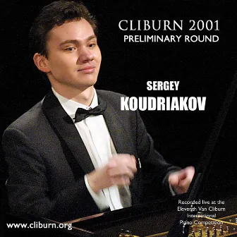 2001 Van Cliburn International Piano Competition Preliminary Round by Sergey Koudriakov