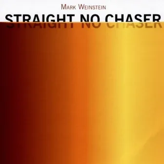 Straight No Chaser by Mark Weinstein