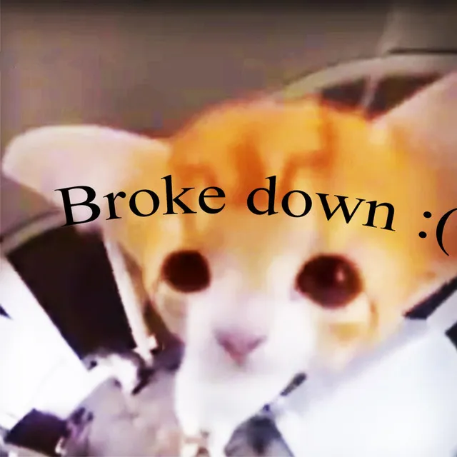 broke_down :(