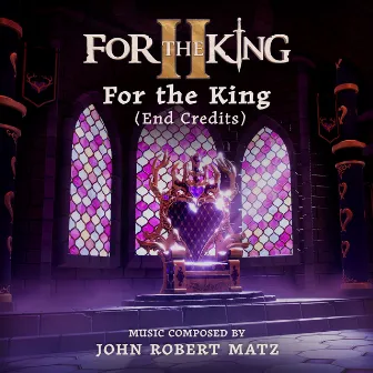 For the King (End Credits) by John Robert Matz