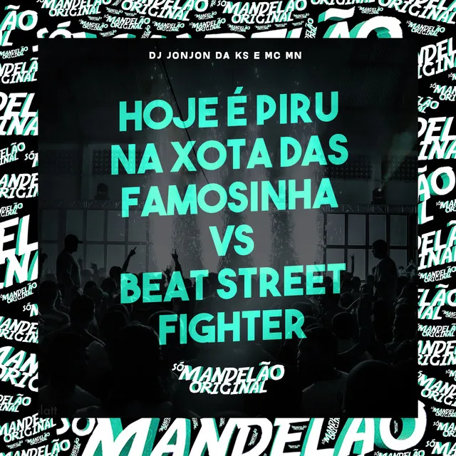 Hoje É Piru na Xota das Famosinha Vs Beat Street Fighter