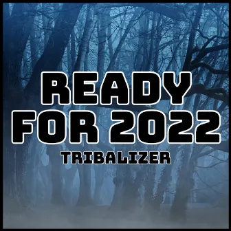 Ready For 2022 by Tribalizer