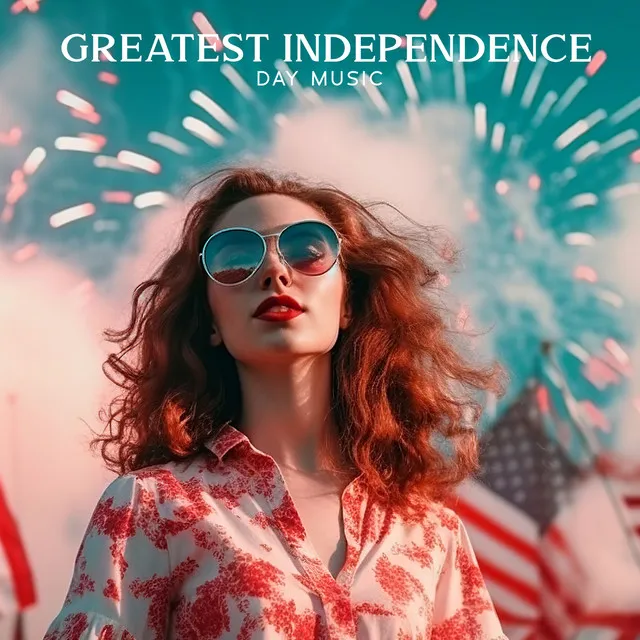 Greatest Independence Day Music - Soothing Jazz For Celebrating America!