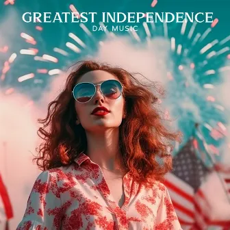 Greatest Independence Day Music - Soothing Jazz For Celebrating America! by Celebration Day Jazz