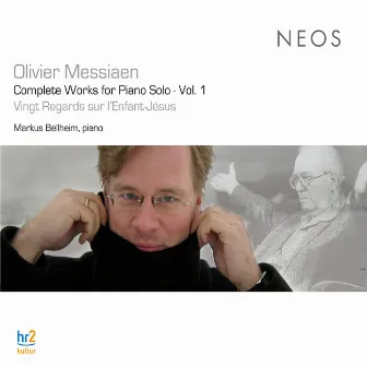 Messiaen: Complete Works for Piano Solo, Vol. 1 by Markus Bellheim