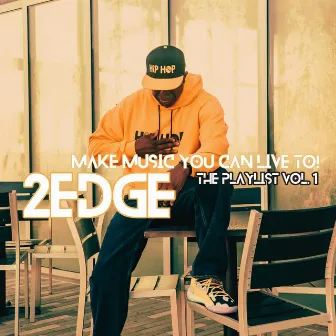 Make Music You Can Live To (The Playlist, Vol. 1) by 2Edge