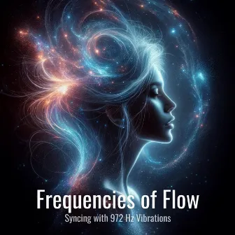 Frequencies of Flow: Syncing with 972 Hz Vibrations by Olivia's Solfeggio