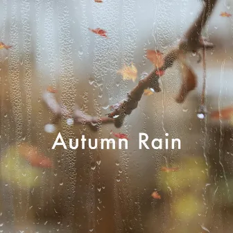 Autumn Rain by Nature Sound Sleep