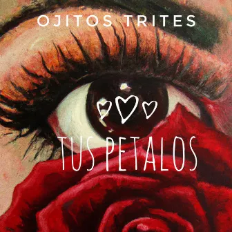 Tus petalos by Ojitos Trites