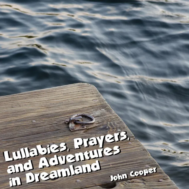 Lullabies, Prayers, and Adventures in Dreamland