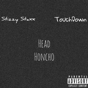 Head Honcho by Stizzy Staxx