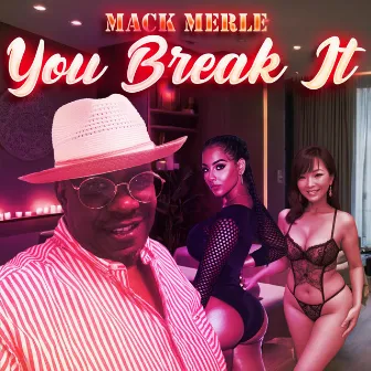 You Break It by Mack Merle