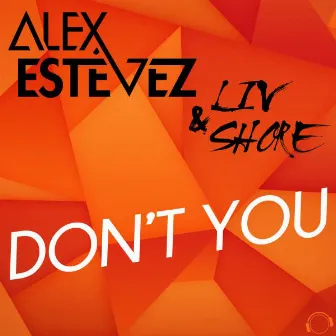 Don't You by Alex Estevez