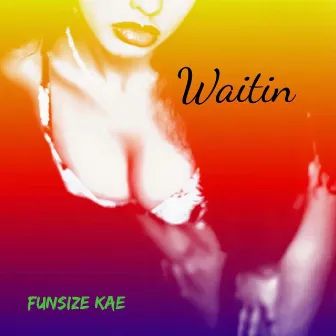 Waitin by Funsize kae