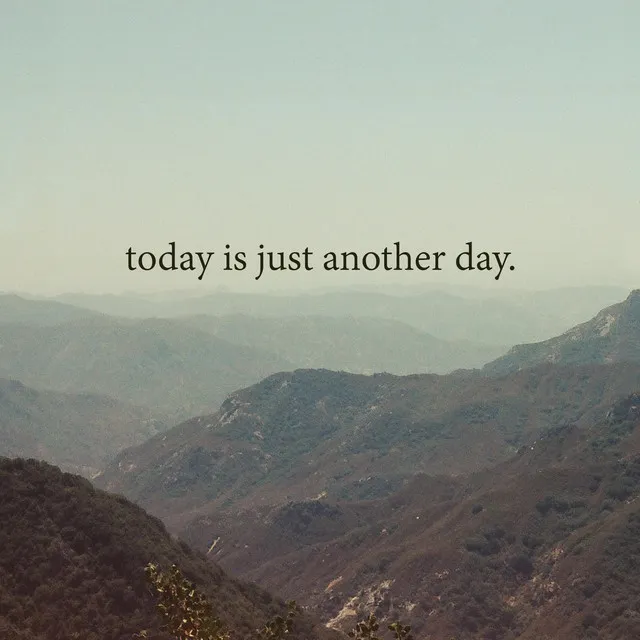 today is just another day