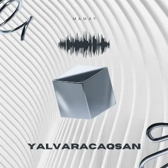 Yalvaracaqsan by Mamay