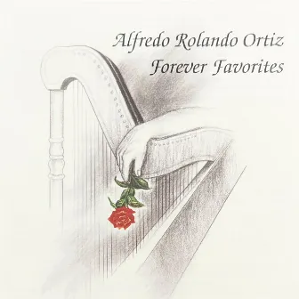 Forever Favorites by Alfredo Rolando Ortiz