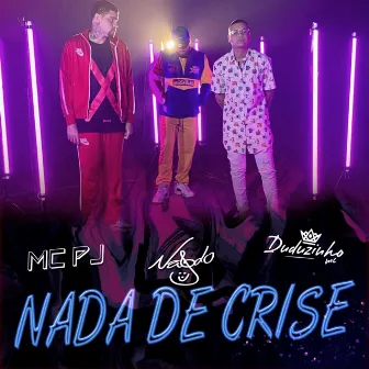 Nada de Crise by MC PJ 23