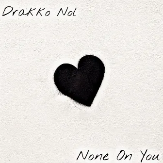 None on you by Unknown Artist