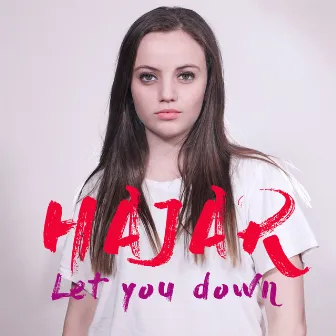 Let You Down by Hajar