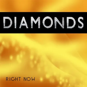 Diamonds by Right Now!